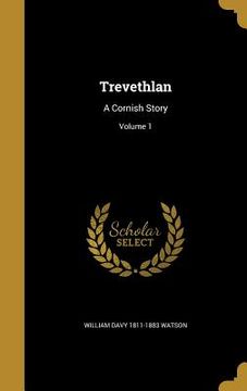 portada Trevethlan: A Cornish Story; Volume 1 (in English)