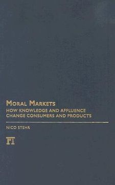portada moral markets: how knowledge and affluence change consumers and products (in English)