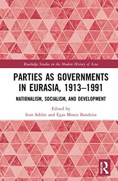portada Parties as Governments in Eurasia, 1913–1991 (Routledge Studies in the Modern History of Asia) (en Inglés)