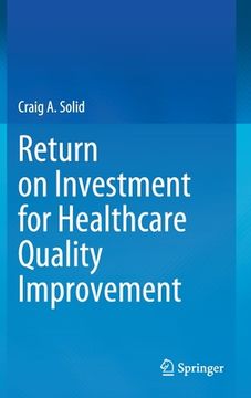portada Return on Investment for Healthcare Quality Improvement (en Inglés)