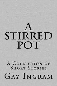 portada A Stirred Pot: A Collection of Short Stories (in English)