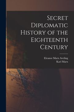 portada Secret Diplomatic History of the Eighteenth Century (in English)