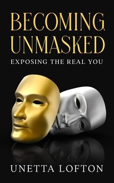 portada Becoming Unmasked: Exposing the Real You (en Inglés)