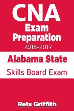 portada CNA Exam Preparation 2018-2019: Alabama State Skills Board Exam: CNA State Boards Exam study guide (en Inglés)