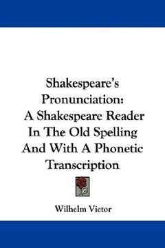 portada shakespeare's pronunciation: a shakespeare reader in the old spelling and with a phonetic transcription (en Inglés)