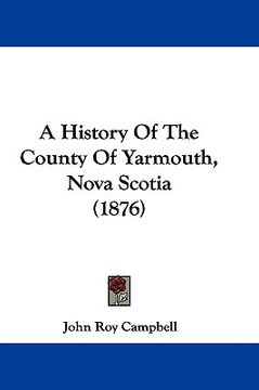 portada a history of the county of yarmouth, nova scotia (1876) (en Inglés)