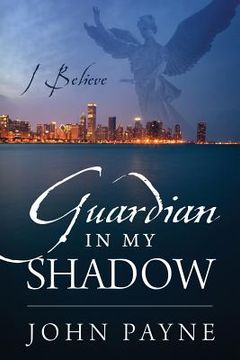 portada Guardian In My Shadow: I Believe (en Inglés)