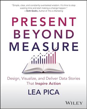 portada Present Beyond Measure: Design, Visualize, and Deliver Data Stories That Inspire Action (in English)