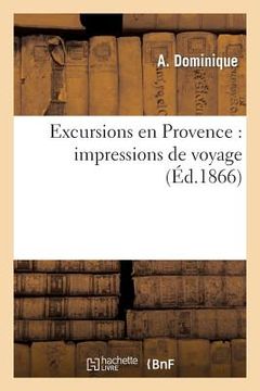 portada Excursions En Provence: Impressions de Voyage (en Francés)