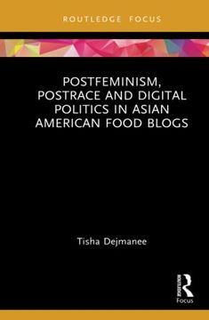 portada Postfeminism, Postrace and Digital Politics in Asian American Food Blogs (Focus on Global Gender and Sexuality) 