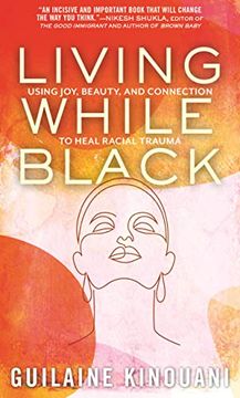 portada Living While Black: Using Joy, Beauty, and Connection to Heal Racial Trauma (en Inglés)
