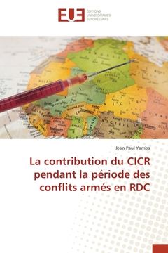 portada La contribution du CICR pendant la période des conflits armés en RDC (en Francés)