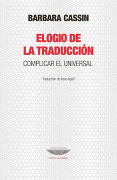 portada Elogio de la Traducción. Complicar el Universal (in Spanish)