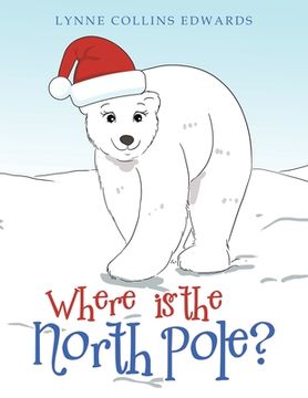 portada Where Is the North Pole? (en Inglés)