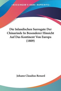 portada Die Inlandischen Surrogate Der Chinarinde In Besonderer Hinsicht Auf Das Kontinent Von Europa (1809) (in German)