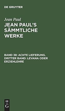 portada Jean Paul's Sämmtliche Werke, Band 38, Achte Lieferung. Dritter Band: Levana Oder Erziehlehre (en Alemán)