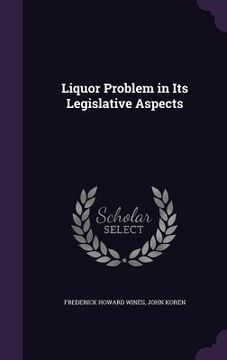portada Liquor Problem in Its Legislative Aspects (en Inglés)