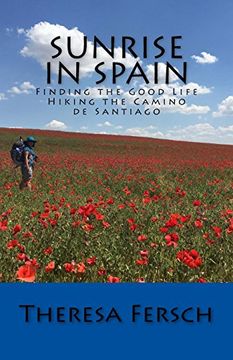portada Sunrise in Spain: Finding the Good Life Hiking the Camino de Santiago (en Inglés)