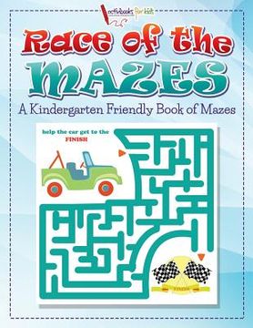 portada Race of the Mazes: A Kindergarten Friendly Book of Mazes (in English)