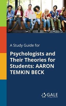 portada A Study Guide for Psychologists and Their Theories for Students: Aaron Temkin Beck