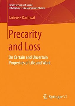 portada Precarity and Loss: On Certain and Uncertain Properties of Life and Work (Prekarisierung und Soziale Entkopplung - Transdisziplinare Studien) (en Inglés)
