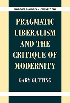 portada Pragmatic Liberalism and the Critique of Modernity Hardback (Modern European Philosophy) (en Inglés)