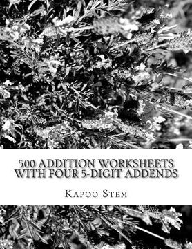 portada 500 Addition Worksheets with Four 5-Digit Addends: Math Practice Workbook (en Inglés)