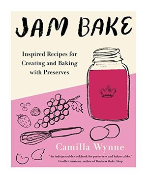 portada Jam Bake: Inspired Recipes for Creating and Baking With Preserves (en Inglés)