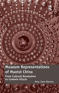 portada Museum Representations of Maoist China: From Cultural Revolution to Commie Kitsch