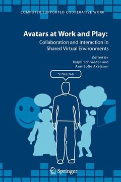 portada avatars at work and play: collaboration and interaction in shared virtual environments (en Inglés)