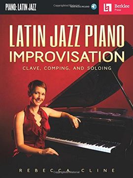 portada Latin Jazz Piano Improvisation: Clave, Comping, and Soloing (en Inglés)