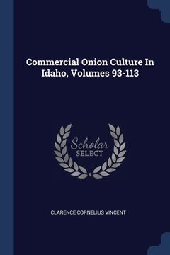 portada Commercial Onion Culture In Idaho, Volumes 93-113 (en Inglés)