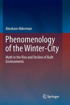 portada Phenomenology of the Winter-City: Myth in the Rise and Decline of Built Environments
