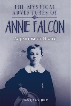 portada The Mystical Adventures of Annie Falcon: Aquarium of Night (en Inglés)
