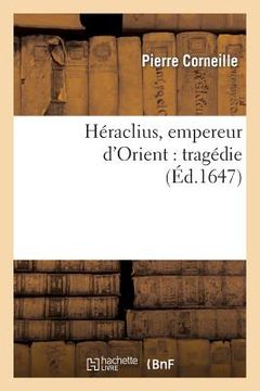 portada Héraclius, Empereur d'Orient: Tragédie (en Francés)