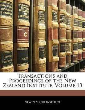 portada transactions and proceedings of the new zealand institute, volume 13 (en Inglés)