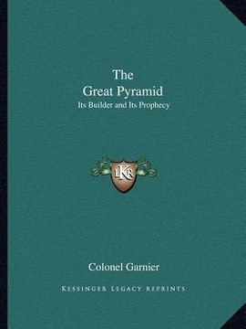 portada the great pyramid: its builder and its prophecy (en Inglés)