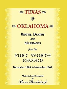 portada texas and oklahoma births, deaths and marriages from the fort worth record: november, 1903 to november 1904 (en Inglés)