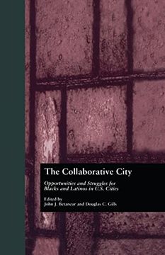 portada The Collaborative City: Opportunities and Struggles for Blacks and Latinos in U. St Cities