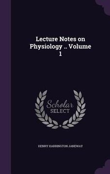portada Lecture Notes on Physiology .. Volume 1 (en Inglés)