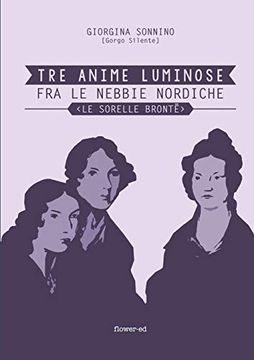 portada Tre Anime Luminose fra le Nebbie Nordiche. Le Sorelle Brontë (en Italiano)