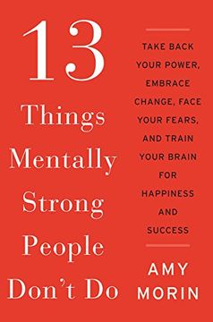 portada 13 Things Mentally Strong People Don't Do: Take Back Your Power, Embrace Change, Face Your Fears, and Train Your Brain for Happiness and Success (in English)