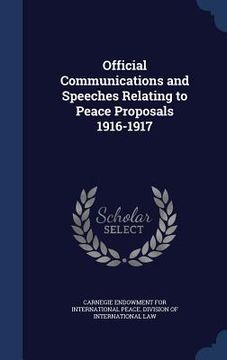 portada Official Communications and Speeches Relating to Peace Proposals 1916-1917 (en Inglés)
