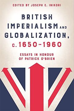 portada British Imperialism and Globalization, c. 1650-1960: Essays in Honour of Patrick O'Brien (en Inglés)
