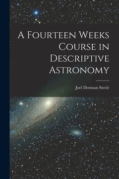 portada A Fourteen Weeks Course in Descriptive Astronomy (in English)