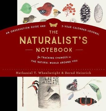 portada The Naturalist's Not: An Observation Guide and 5-Year Calendar-Journal for Tracking Changes in the Natural World Around Us (en Inglés)