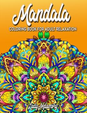 portada Mandala Coloring Book for Adult Relaxation: Mandala Coloring for Book Featuring Stress Relieving Designs (en Inglés)