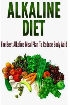portada Alkaline Diet: The Best Alkaline Meal Plan To Reduce Body Acid