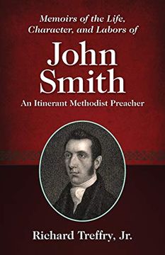 portada Memoirs of the Life, Character, and Labors of John Smith: An Itinerant Methodist Preacher (en Inglés)