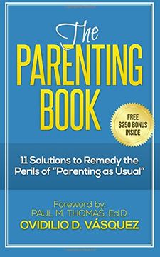 portada The Parenting Book: 11 solutions to remedy the perils of "parenting as usual": Volume 1 (PARENTING JUST GOT EASIER)
